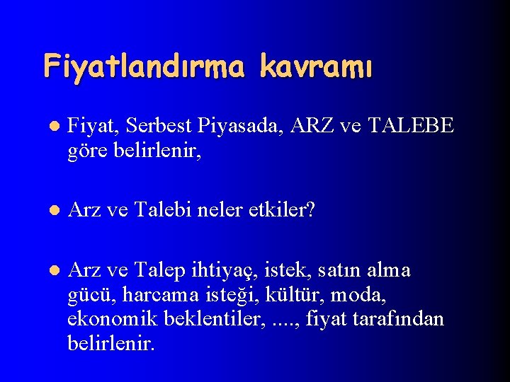 Fiyatlandırma kavramı l Fiyat, Serbest Piyasada, ARZ ve TALEBE göre belirlenir, l Arz ve