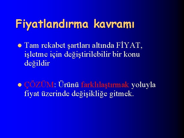 Fiyatlandırma kavramı l Tam rekabet şartları altında FİYAT, işletme için değiştirilebilir bir konu değildir