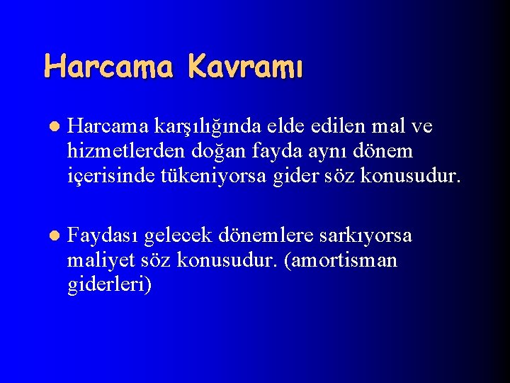 Harcama Kavramı l Harcama karşılığında elde edilen mal ve hizmetlerden doğan fayda aynı dönem