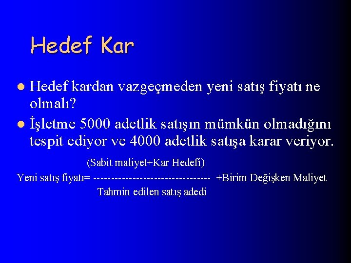 Hedef Kar Hedef kardan vazgeçmeden yeni satış fiyatı ne olmalı? l İşletme 5000 adetlik