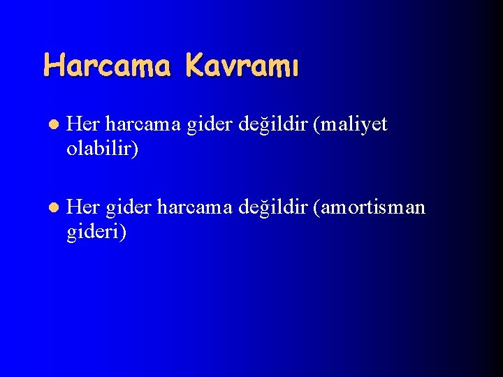 Harcama Kavramı l Her harcama gider değildir (maliyet olabilir) l Her gider harcama değildir