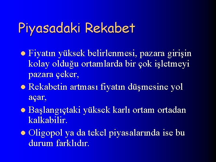 Piyasadaki Rekabet Fiyatın yüksek belirlenmesi, pazara girişin kolay olduğu ortamlarda bir çok işletmeyi pazara