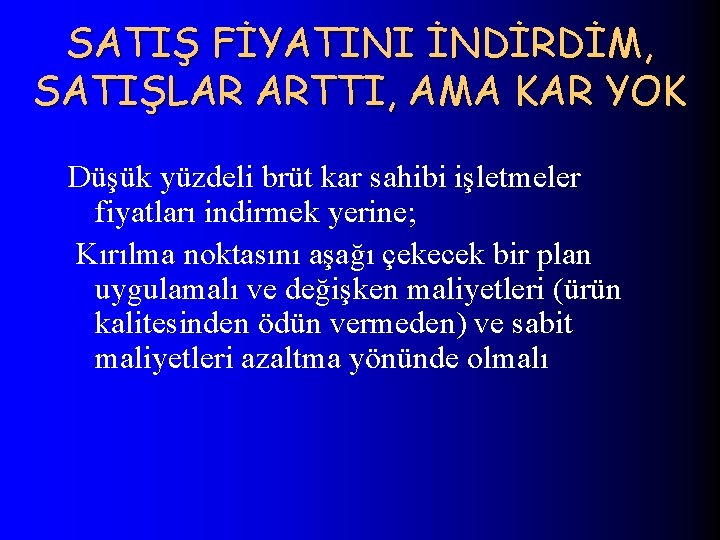 SATIŞ FİYATINI İNDİRDİM, SATIŞLAR ARTTI, AMA KAR YOK Düşük yüzdeli brüt kar sahibi işletmeler