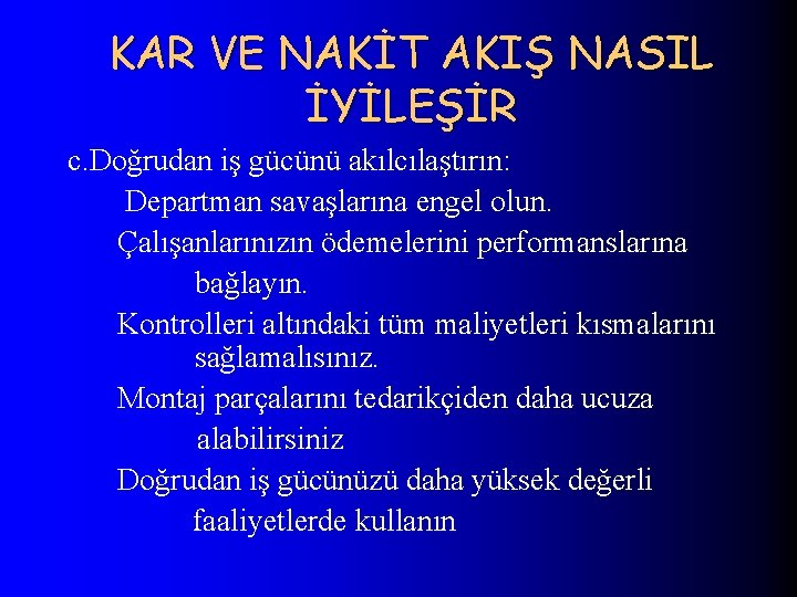 KAR VE NAKİT AKIŞ NASIL İYİLEŞİR c. Doğrudan iş gücünü akılcılaştırın: Departman savaşlarına engel
