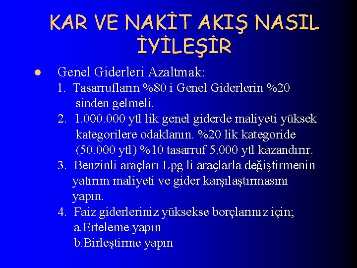KAR VE NAKİT AKIŞ NASIL İYİLEŞİR l Genel Giderleri Azaltmak: 1. Tasarrufların %80 i
