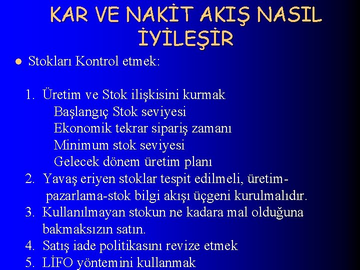 KAR VE NAKİT AKIŞ NASIL İYİLEŞİR l Stokları Kontrol etmek: 1. Üretim ve Stok