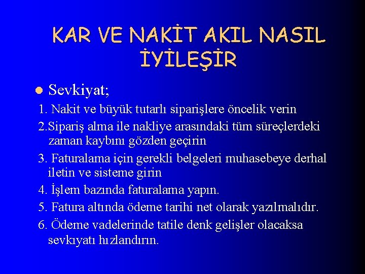 KAR VE NAKİT AKIL NASIL İYİLEŞİR l Sevkiyat; 1. Nakit ve büyük tutarlı siparişlere