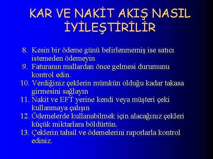 KAR VE NAKİT AKIŞ NASIL İYİLEŞTİRİLİR 8. Kesin bir ödeme günü belirlenmemiş ise satıcı
