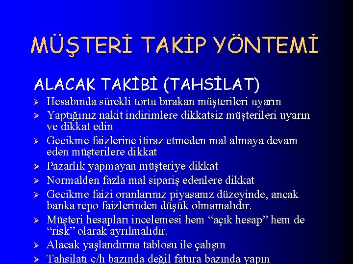 MÜŞTERİ TAKİP YÖNTEMİ ALACAK TAKİBİ (TAHSİLAT) Ø Ø Ø Ø Ø Hesabında sürekli tortu
