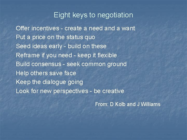 Eight keys to negotiation Offer incentives - create a need and a want Put Eight keys to negotiation Offer incentives - create a need and a want Put