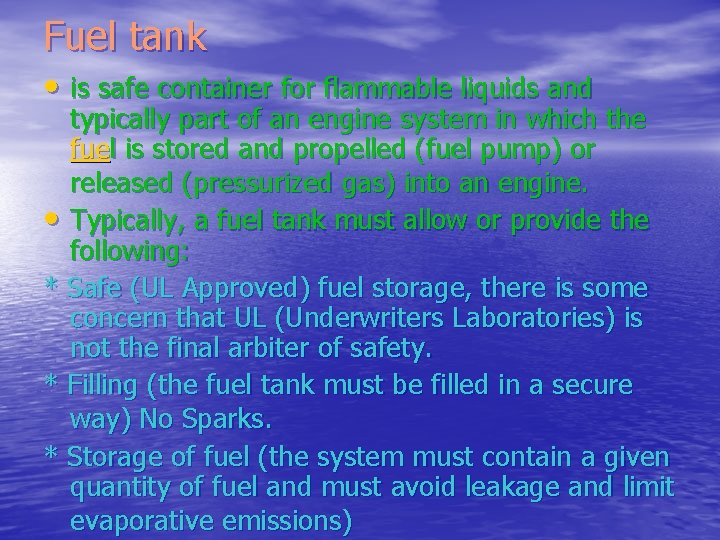 Fuel tank • is safe container for flammable liquids and typically part of an