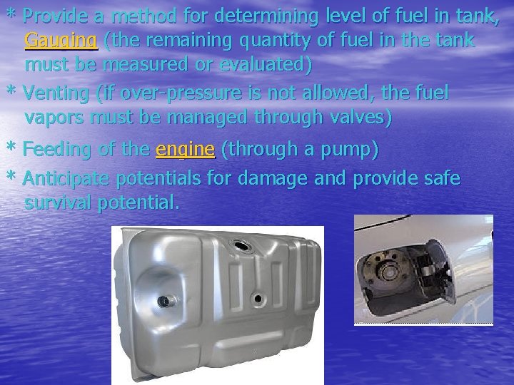 * Provide a method for determining level of fuel in tank, Gauging (the remaining