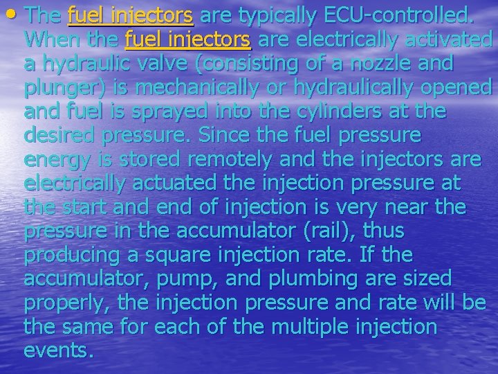  • The fuel injectors are typically ECU-controlled. When the fuel injectors are electrically