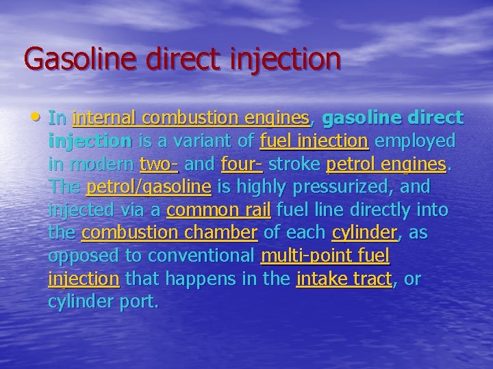 Gasoline direct injection • In internal combustion engines, gasoline direct injection is a variant