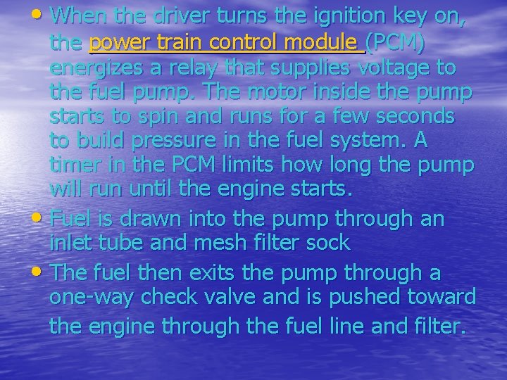  • When the driver turns the ignition key on, the power train control