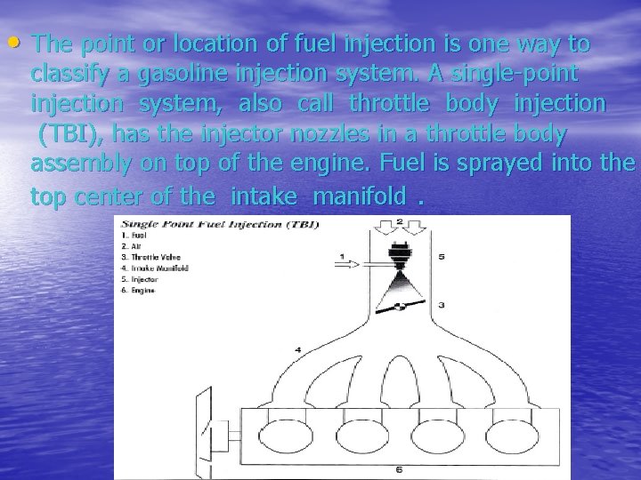  • The point or location of fuel injection is one way to classify