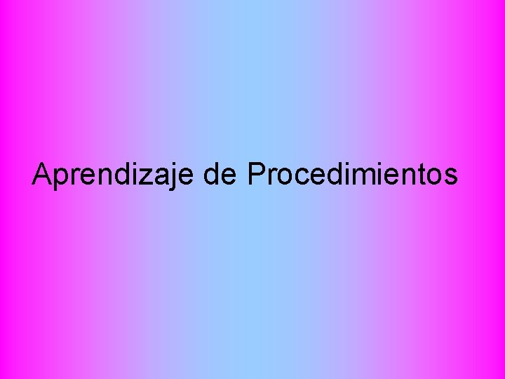 Aprendizaje de Procedimientos 