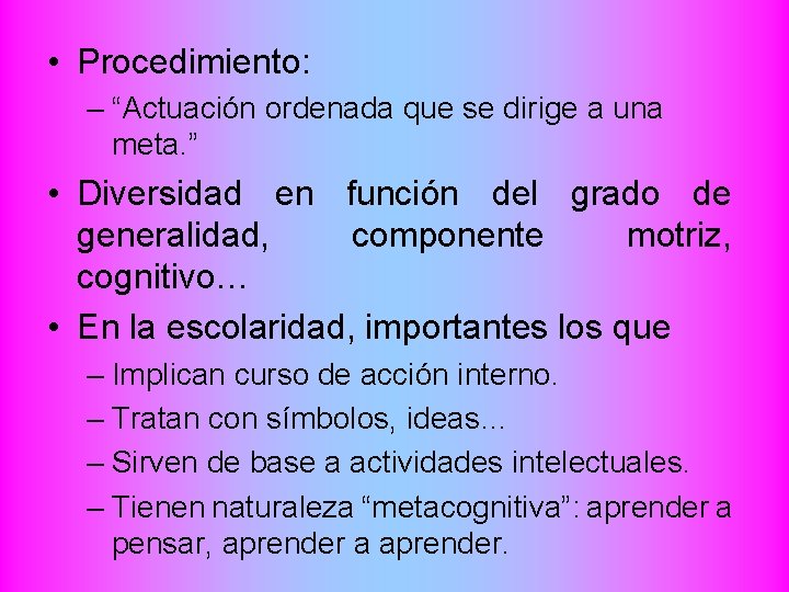  • Procedimiento: – “Actuación ordenada que se dirige a una meta. ” •