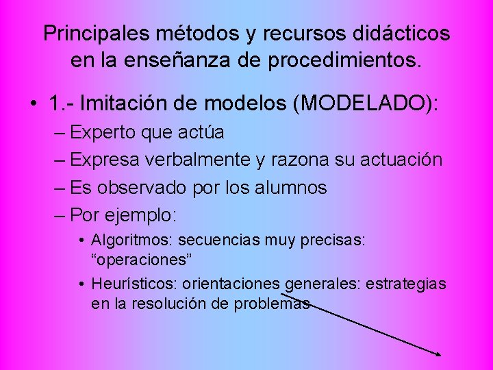Principales métodos y recursos didácticos en la enseñanza de procedimientos. • 1. - Imitación