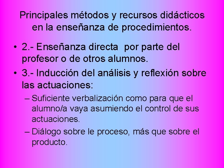 Principales métodos y recursos didácticos en la enseñanza de procedimientos. • 2. - Enseñanza