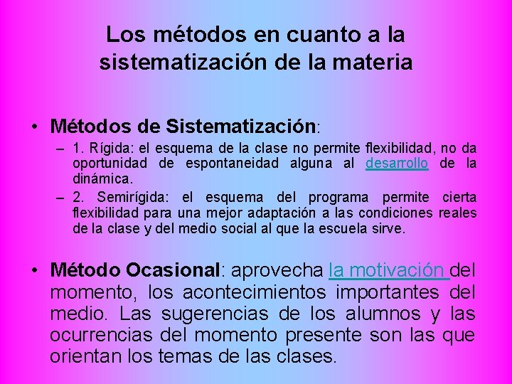 Los métodos en cuanto a la sistematización de la materia • Métodos de Sistematización: