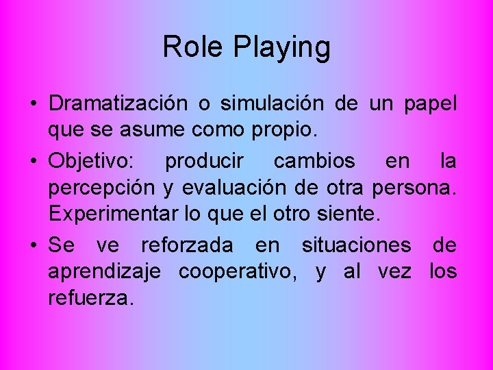 Role Playing • Dramatización o simulación de un papel que se asume como propio.