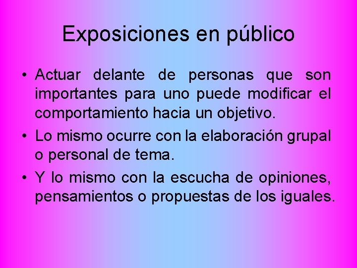 Exposiciones en público • Actuar delante de personas que son importantes para uno puede