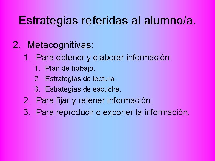 Estrategias referidas al alumno/a. 2. Metacognitivas: 1. Para obtener y elaborar información: 1. Plan