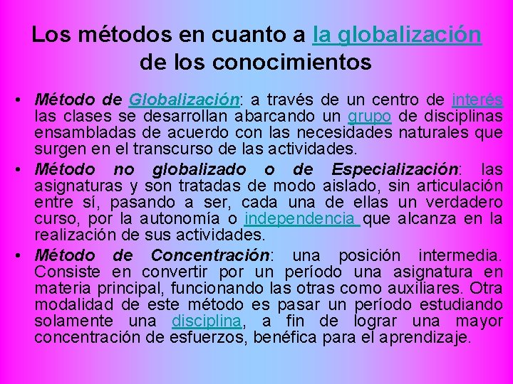 Los métodos en cuanto a la globalización de los conocimientos • Método de Globalización: