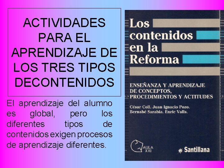 ACTIVIDADES PARA EL APRENDIZAJE DE LOS TRES TIPOS DECONTENIDOS El aprendizaje del alumno es