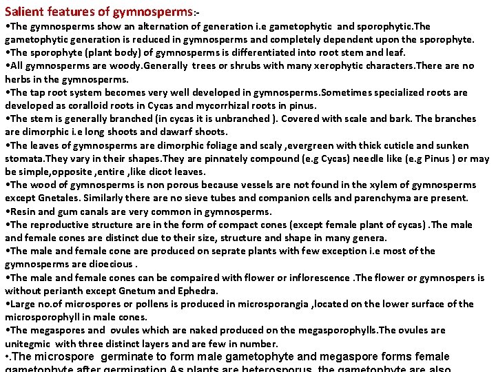 Salient features of gymnosperms: - • The gymnosperms show an alternation of generation i. Salient features of gymnosperms: - • The gymnosperms show an alternation of generation i.