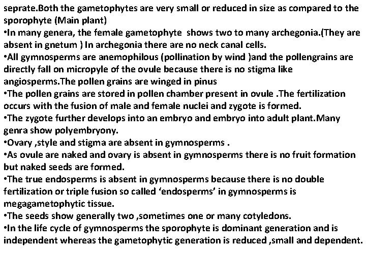seprate. Both the gametophytes are very small or reduced in size as compared to seprate. Both the gametophytes are very small or reduced in size as compared to