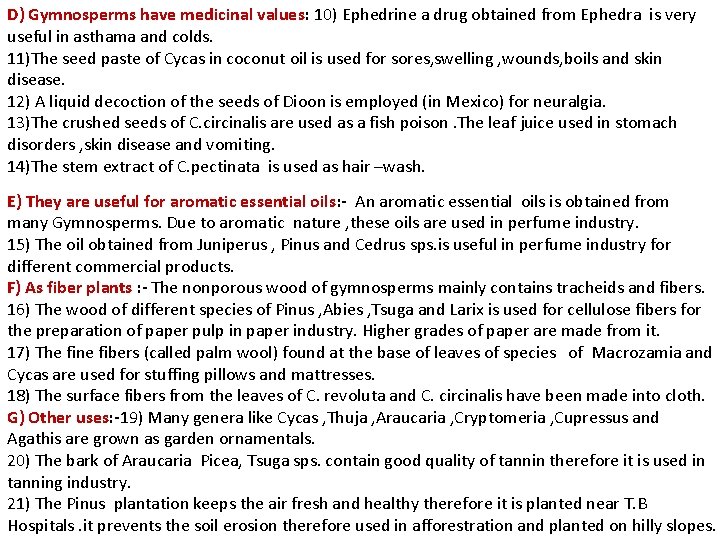 D) Gymnosperms have medicinal values: 10) Ephedrine a drug obtained from Ephedra is very D) Gymnosperms have medicinal values: 10) Ephedrine a drug obtained from Ephedra is very