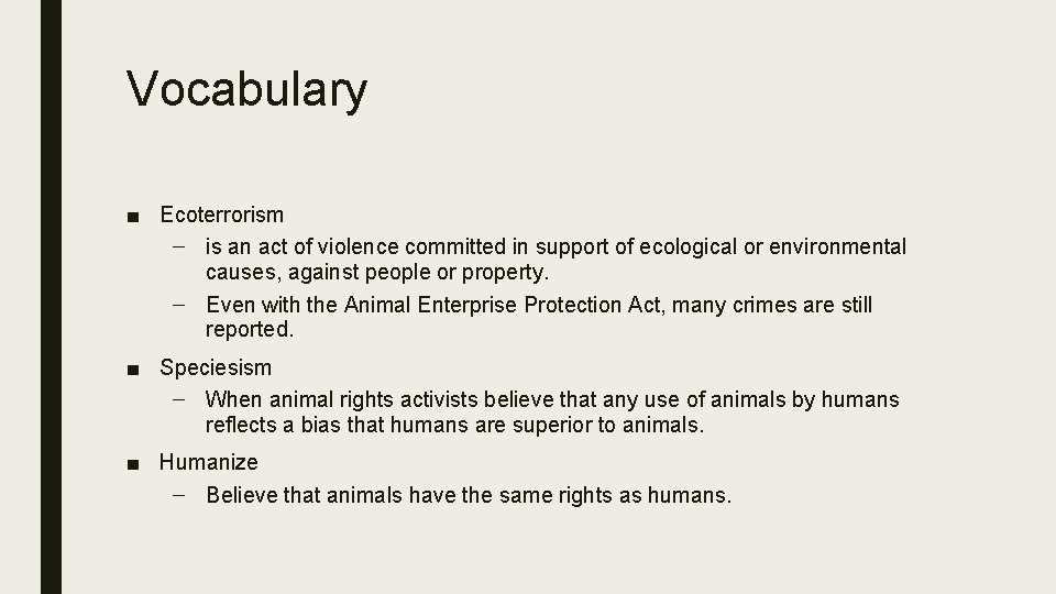 Vocabulary ■ Ecoterrorism – is an act of violence committed in support of ecological