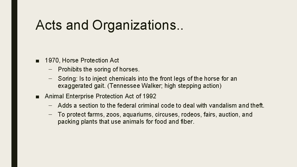 Acts and Organizations. . ■ 1970, Horse Protection Act – Prohibits the soring of