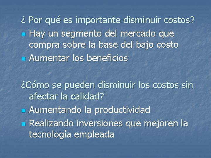 ¿ Por qué es importante disminuir costos? n Hay un segmento del mercado que