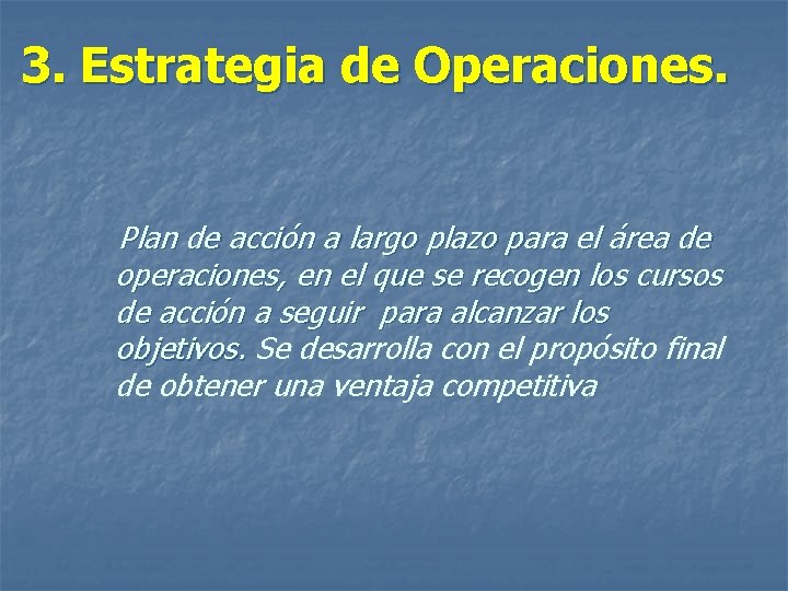 3. Estrategia de Operaciones. Plan de acción a largo plazo para el área de