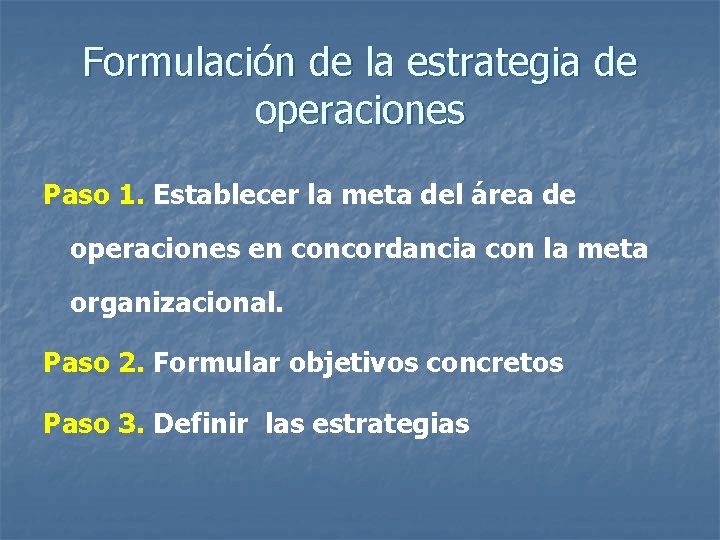 Formulación de la estrategia de operaciones Paso 1. Establecer la meta del área de