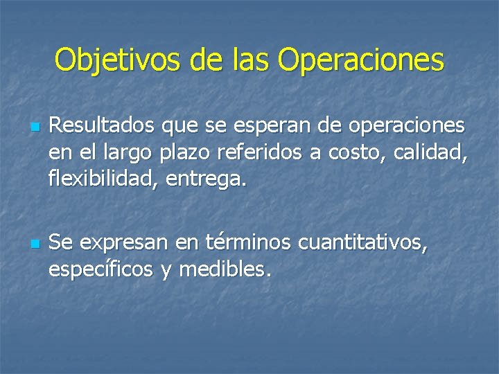 Objetivos de las Operaciones n n Resultados que se esperan de operaciones en el