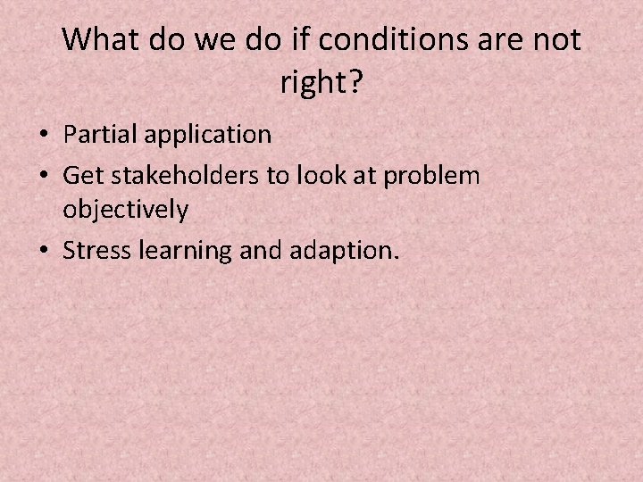 What do we do if conditions are not right? • Partial application • Get