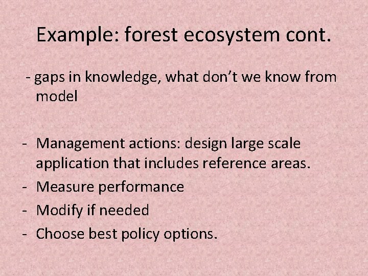 Example: forest ecosystem cont. - gaps in knowledge, what don’t we know from model Example: forest ecosystem cont. - gaps in knowledge, what don’t we know from model