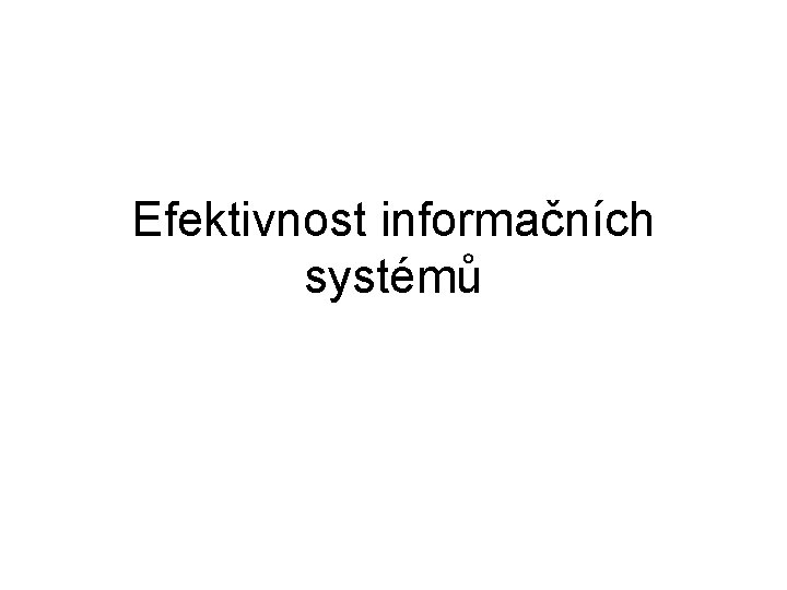 Efektivnost informačních systémů 