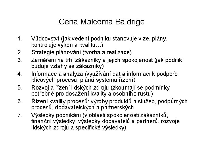 Cena Malcoma Baldrige 1. 2. 3. 4. 5. 6. 7. Vůdcovství (jak vedení podniku