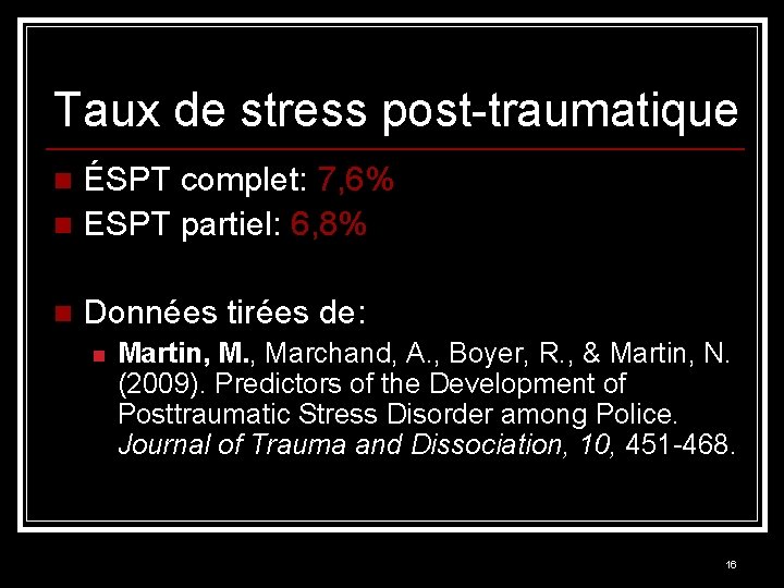 Taux de stress post-traumatique ÉSPT complet: 7, 6% n ESPT partiel: 6, 8% n