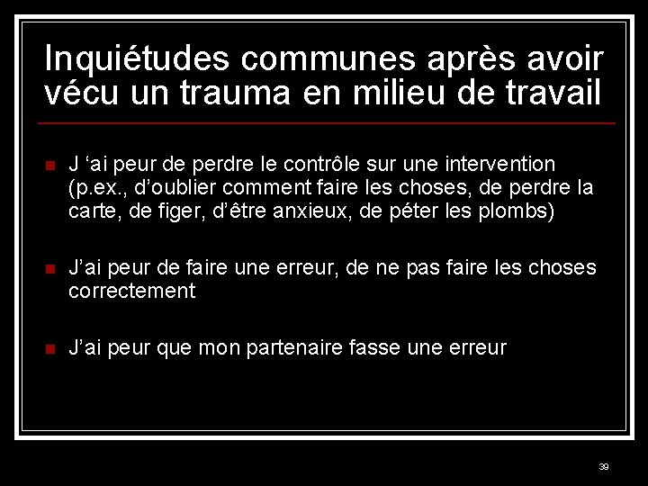 Inquiétudes communes après avoir vécu un trauma en milieu de travail n J ‘ai