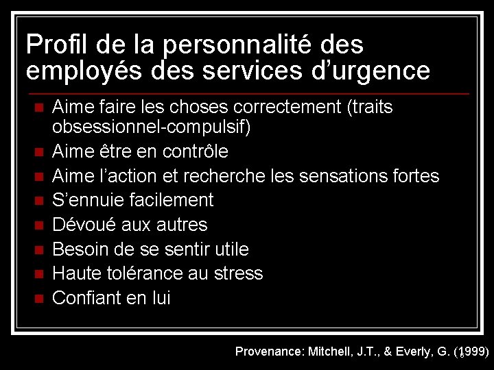 Profil de la personnalité des employés des services d’urgence n n n n Aime