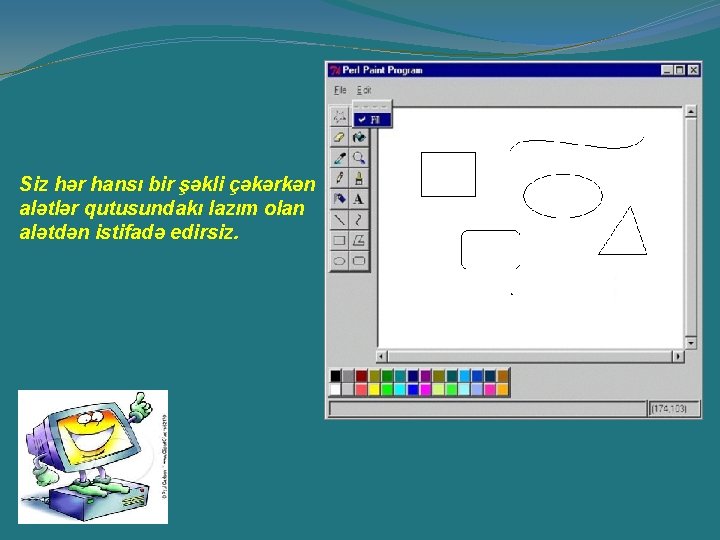 Siz hər hansı bir şəkli çəkərkən alətlər qutusundakı lazım olan alətdən istifadə edirsiz. Siz hər hansı bir şəkli çəkərkən alətlər qutusundakı lazım olan alətdən istifadə edirsiz.