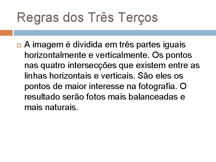 Regras dos Três Terços A imagem é dividida em três partes iguais horizontalmente e