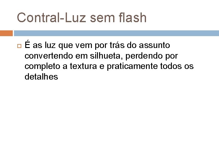 Contral-Luz sem flash É as luz que vem por trás do assunto convertendo em