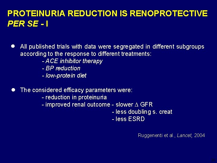 PROTEINURIA REDUCTION IS RENOPROTECTIVE PER SE - I All published trials with data were
